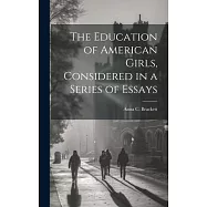 The Education of American Girls, Considered in a Series of Essays