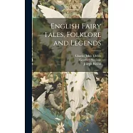 English Fairy Tales, Folklore and Legends