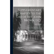 Supplementary Chapter to the Life of Rev. John Brown, D.D.; a Letter to Rev. John Cairns, D.D