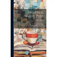 Preacher, Pastor, Poet: Selections From the Writings of the Rev. Thomas Hardy, D.D., Minister of Foulis Wester