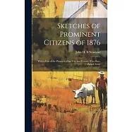 Sketches of Prominent Citizens of 1876: With a few of the Pioneers of the City and County who Have Passed Away
