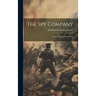 The spy Company; a Story of the Mexican War