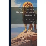 The Life and Habits of Wild Animals