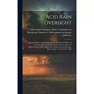 Acid Rain Oversight: Hearings Before the Subcommittee on Energy and Power of the Committee on Energy and Commerce