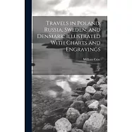 Travels in Poland, Russia, Sweden, and Denmark; Illustrated With Charts and Engravings: 4