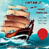 Captain JT and His Ferret Friend Zog: The Old Sailor and The Map