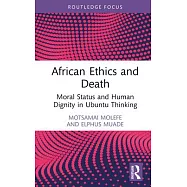 African Ethics and Death: Moral Status and Human Dignity in Ubuntu Thinking