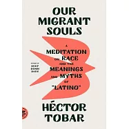 Our Migrant Souls: A Meditation on Race and the Meanings and Myths of "Latino"