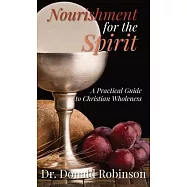 Nourishment for the Spirit: A Practical Guide to Christian Wholeness