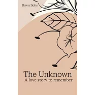 The Unknown: A love story to remember