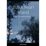 Black Pearl Island: Kate and Kris explore the universe