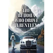 The Buddha Who Drove a Bentley: Live Your Most Authentic Life, Find True Happiness, and Have It All