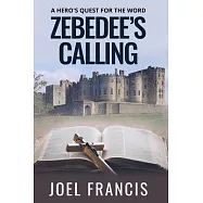 Zebedee&rsquo;s Calling: A Hero&rsquo;s Quest For The World