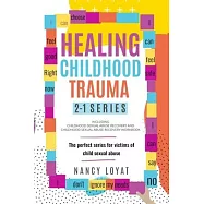 Healing Childhood Trauma 2-1 Series: The perfect series for victims of child sexual abuse