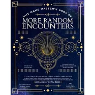 The Game Master&rsquo;s Book of More Random Encounters: A Collection of Reality-Shifting Taverns, Temples, Tombs, Labs, Lairs