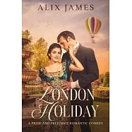 London Holiday: A Pride & Prejudice Romantic Comedy