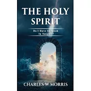 The Holy Spirit: Do I Have To Speak In Tongues?