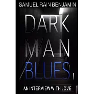 Dark Man Blues: An Interview With Love