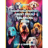 Pawsitively Perfect: Just Dogs Coloring Book