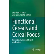 Functional Cereals and Cereal Foods: Properties, Functionality and Applications