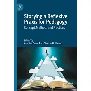 Storying a Reflexive Praxis for Pedagogy: Concept, Method, and Practices