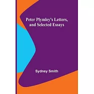 Peter Plymley’s Letters, and Selected Essays