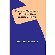 Personal Memoirs of P. H. Sheridan, Volume 2, Part 6