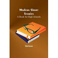 Modern Short Stories: A Book for High Schools