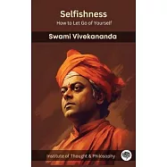 Selfishness: How to Let Go of Yourself (by ITP Press)