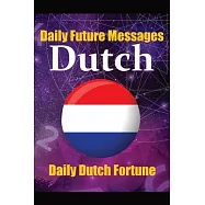Fortune in Dutch Words Learn the Dutch Language through Daily Random Future Messages: Daily Dutch Prediction Message