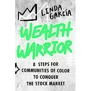Wealth Warrior: 8 Steps for Communities of Color to Conquer the Stock Market