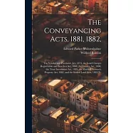 The Conveyancing Acts, 1881, 1882,: The Vendor and Purchaser Act, 1874, the Land Charges Registration and Searches Act, 1888, the Trustee Act, 1888, t