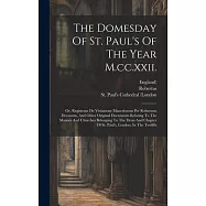 The Domesday Of St. Paul’s Of The Year M.cc.xxii.: Or, Registrum De Visitatione Maneriorum Per Robertum Decanum, And