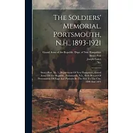 The Soldiers’ Memorial. Portsmouth, N.h., 1893-1921: Storer Post, No. 1, Department Of New Hampshire, Grand Army Of The