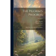 The Pilgrim&rsquo;s Progress: With Notes, And A Life Of The Author; Volume 1