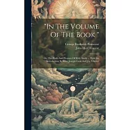 "in The Volume Of The Book ": Or, The Profit And Pleasure Of Bible Study ... With An Introduction By Revs. Joseph Cook