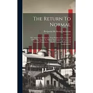 The Return To Normal: The Abnormal Tendencies That Produced The Crisis Of 1920. - The Extent To Which The Crisis Has