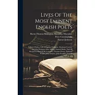 Lives Of The Most Eminent English Poets: Editor&rsquo;s Preface. Life Of Samuel Johnson. Abraham Cowley. Sir John Denham