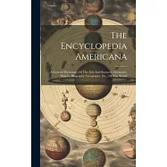 The Encyclopedia Americana: A General Dictionary Of The Arts And Sciences, Literature, History, Biography, Geography