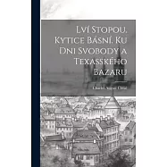 Lv&iacute; Stopou. Kytice B&aacute;sn&iacute;. Ku Dni Svobody a Texassk&eacute;ho Bazaru