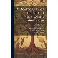 A Monograph of the British Pleistocene Mammalia; v. 2; pt. 1-4