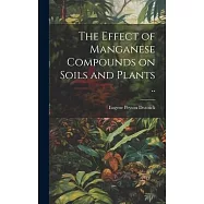 The Effect of Manganese Compounds on Soils and Plants ..