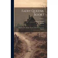 Faery Queene, Book 1; Edited by G.W. Kitchin. New Ed., With Glossary by A.L. Mayhew; Volume 1
