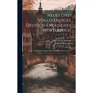 Neues Und Vollst&auml;ndiges Deutsch-englisches W&ouml;rterbuch: Zu J. C. Adelung&rsquo;s Englisch-deutschen W&ouml;rterbuche. S - Z