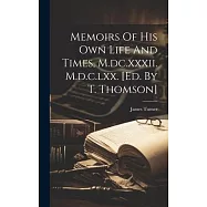 Memoirs Of His Own Life And Times, M.dc.xxxii. M.d.c.lxx. [ed. By T. Thomson]