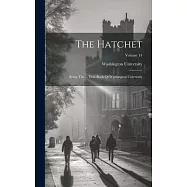 The Hatchet: Being The ... Year Book Of Washington University; Volume 14