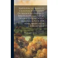 Napol&eacute;on Le Grand Et L&rsquo;almanach De Gotha, Ou Notice Litt&eacute;raire Et Bibliographique Sur La Double &Eacute;dition De Cet Almanach