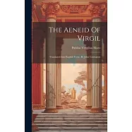 The Aeneid Of Virgil: Translated Into English Verse. By John Conington
