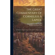 The Great Commentary Of Cornelius &Agrave; Lapide: S. Matthew&rsquo;s Gospel, Chaps. 22-28. 5th Ed. S. Mark&rsquo;s Gospel