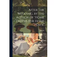 After the Wedding, by the Author of ’home Truths for Home Peace’